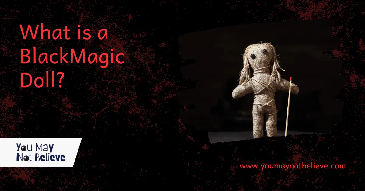 What do you know about black magic doll? 7 super facts