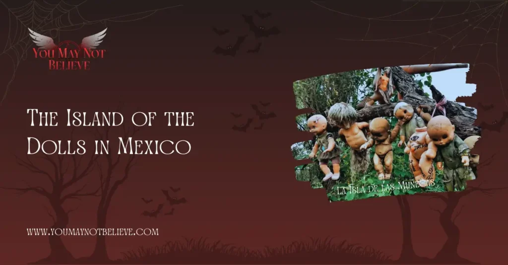 the island of dolls in Mexico