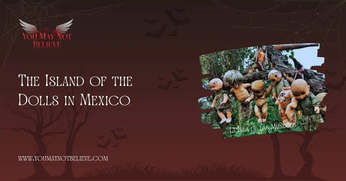 the island of dolls in Mexico