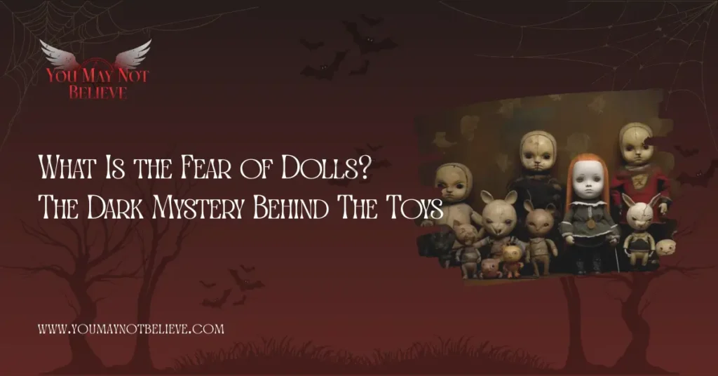 what is the fear of dolls?
