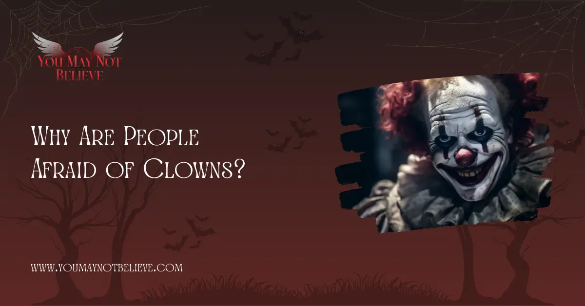 why are people afraid of clowns?